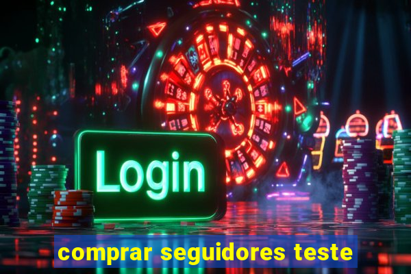 comprar seguidores teste